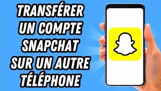 Comment transf&eacute;rer un compte Snapchat sur un autre t&eacute;l&eacute;phone (GUIDE COMPLET)