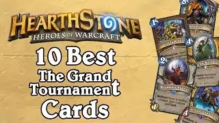 The 10 Best Cards from The Grand Tournament - Hearthstone