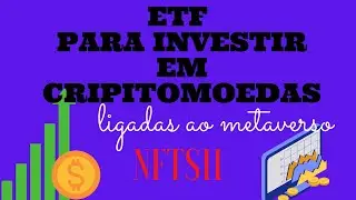 LAN&Ccedil;AMENTO DE ETF PARA INVESTIR EM CRIPITOMOEDAS LIGADAS AO METAVERSO - NFTS11