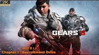 Gears of War 5 Gameplay (2K) – Act 2  Chapter 1 - Recruitment Drive