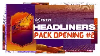 HEADLINERS PACK OPENING #2 | FIFA 21 Ultimate Team