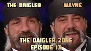 The Daigler Zone Episode 13