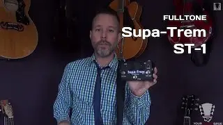 Fulltone Supa-Trem ST-1 Pedal - Gear Review