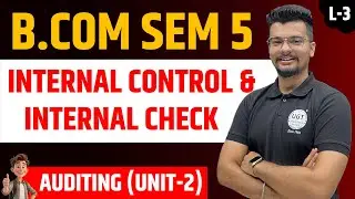 Internal Control & Internal Check | Auditing | Lecture -3 | Bcom Sem 5 | UGT