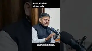 Basic principle of Ayurveda :- DR. GOVIND SHAY SHUKLA