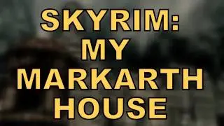 SKYRIM - CRIBS: My Markarth House!