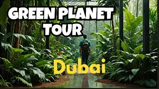 🚶Inside Dubai's Green Planet | Walking Tour