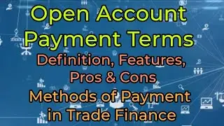 Open Account Payment Terms in Trade Finance | Definition, Features, Pros & Cons