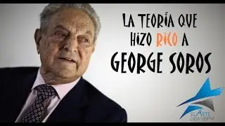 La teoría que hizo rico a George Soros (Parte 1/2)