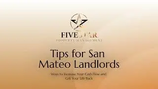 Boost Rental Income & Reclaim Your Time: Top Tips for San Mateo Landlords