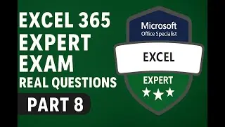 Практический тест MO-211 по Excel 365 Expert | Вопросы и ответы к реальному экзамену (ЧАСТЬ 8)