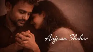 07 Anjaan Sheher | Jo Reh Gaya | Hindi Indie Travel Soul Song | Mujh Mein Tu