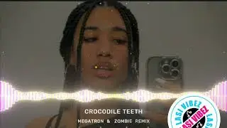 Crocodile Teeth-Megatron &Zombie  Remix🇻🇺🇻🇺🇻🇺
