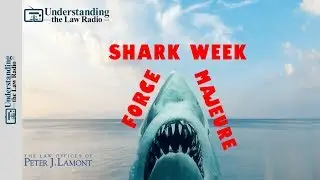 Shark Week:What is  Force Majeure in Contracts | UTLRadio