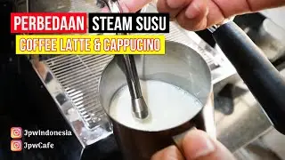 PERBEDAAN STEAM SUSU COFFEE LATTE DAN CAPPUCINO