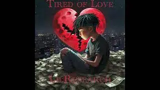 LilResearch - Tired Of Love (Official Audio)