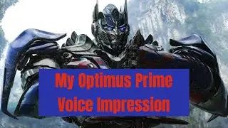 My Optimus Prime Voice Impression