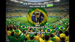 🌍⚽ É COPA DO MUNDO OUTRA VEZ (2026) ⚽🌍 - É o Murilo 031 - O mundo do Léo (MÚSICA OFICIAL)