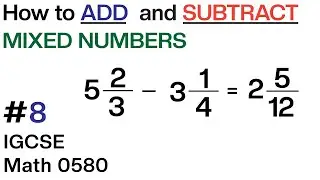 How to Add and Subtract Mixed Numbers- Arithmetic (Video 8)