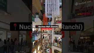 📍 Nucleus Mall 😍 Ranchi #shorts #viral #mall #short #ytshorts