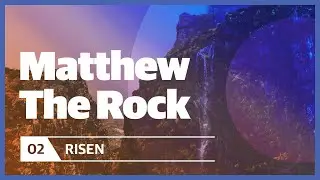 Matthew The Rock | Jr High Midweek: Easter Sunday