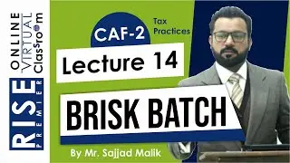CAF2 (TAX) Brisk Batch Lecture 14 for Sep 2023 Attempt By Sir Sajjad Malik