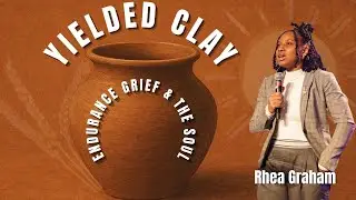 YIELDED CLAY &lsquo;ENDURANCE, GRIEF AND THE SOUL&rsquo;  | Rhea Graham | Alive Church London