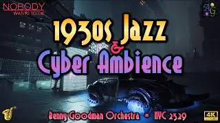 1930s Jazz & Cyber-Noir Ambience 🎷🦾 1+ HOUR Nobody Wants to Die Compilation + Benny Goodman Radio 🌃🎶