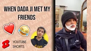 When Dada ji met my friends ❤️😂| @RajGrover005 | #shorts