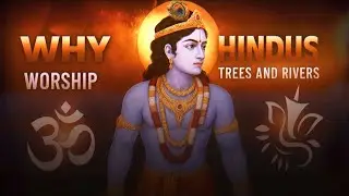 Why Hindus Worship Trees🌳 & Rivers🌊 | Science Behind Ancient Beliefs🔱