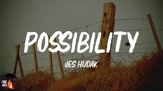 Jes Hudak - Possibility (Lyrics)