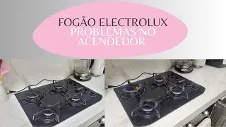 Como consertar o acendedor autom&aacute;tico do fog&atilde;o Electrolux - Problemas com fog&atilde;o Electrolux