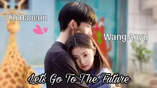 Let's Go To The Future -Liu Hao Cun | Be Passionately in Love FMV