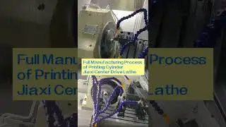 Full Manufacturing Process of Printing Cylinder &mdash; Jiaxi Center Drive Lathe #cnc #machine