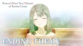 Rascal Does Not Dream of Santa Claus  |  ENDING THEME