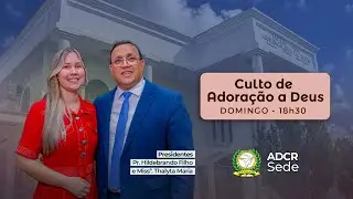 Culto de Adoração a Deus - ADCR Sede - Palavra: Pr. José Belo (SP) | 25/01/2026