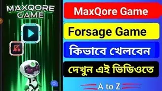 MaxQore Game ll Forsage Game কিভাবে খেলবেন দেখুন এই ভিডিওতে..!