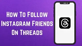How To Follow Instagram Friends On Threads!