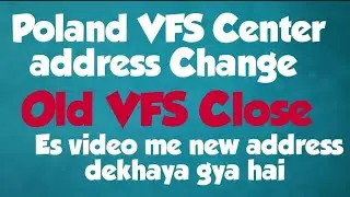 VFS Address change/ Poland VFS New Address/ Old VFS close 