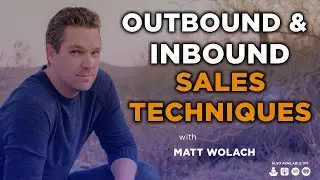 Outbound and Inbound Sales Techniques - with Collin Stewart