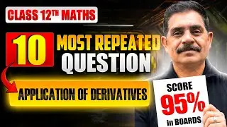APPLIATION OF DERIVATIVES  | Class 12 Maths | NCERT Chapter 6  | 10 Board Exam Questions