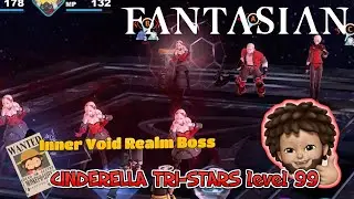 FANTASIAN - Inner Void Realm Boss : CINDERELLA TRI-STARS level 99