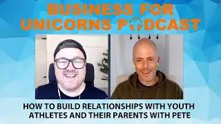 Episode 128: How to Build Relationships with Youth Athletes and Their Parents with Pete