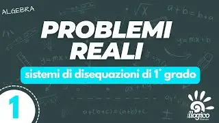 Problemi reali con i sistemi di disequazioni di 1° grado - 1