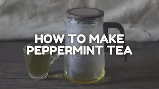 How To Make Peppermint Tea