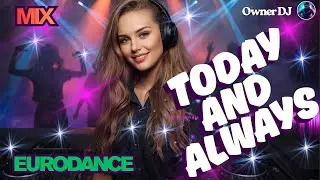 Owner DJ - Eurodance  - Today and always - #eurodance #90s #remix #electronicmusic #theownerdj
