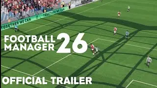 FM26 Official Trailer OUT NOW! | Soccer Manager 2026 First Look
