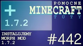 Morph Mod 1.7.2 - Jak zainstalować mody - PL Instalacja moda do Minecraft 1.7.2