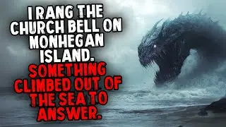 I Rang The Church Bell on Monhegan Island. Something Climbed Out of The Sea To Answer.