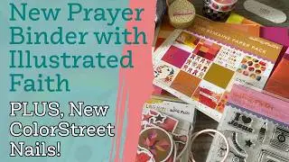 Walk Through My Prayer & Vision Binder + Illustrated Faith Unboxing & Color Street Nails + Bonuses!